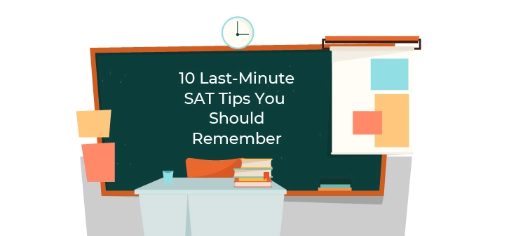 10 Last Minute SAT Tips You Should Remember