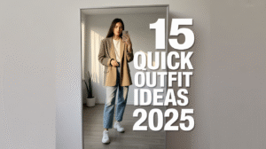15 Quick Outfit Ideas 2025